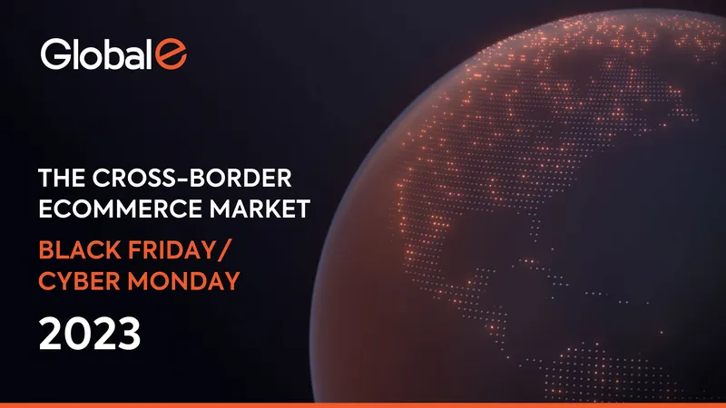 Cross-Border Ecommerce Market Analysis for BFCM 2023 preview page 1
